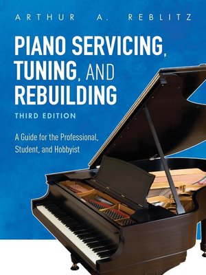 cover image of Piano Servicing, Tuning, and Rebuilding